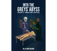 Into the Greys’ Abyss: The Abductions Continue Volume 2