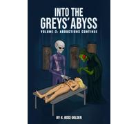Into the Greys’ Abyss: The Abductions Continue Volume 2