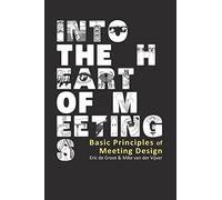 Eric De Groot Mike Van Der Vijver Into the Heart of Meetings (Tascabile)