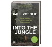 Into the Jungle: Meine Mission für den Schutz des Regenwaldes