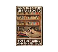 Into The Library I Go To Lose My Mind And Find My Soul Poster Retro Metal Targa in metallo Poster Outdoor Garden Home Decor Piastra Cucina Ferro Pittura Pub Cafe Man Cave Wall Decor Targa in alluminio