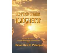 Into the Light: A 30-day Devotional: Personal Testimony of Restoration and Faith