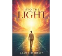 Into the Light: Sacred Symbols, Hidden Meaning, and the Awakening Soul
