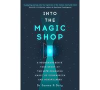 Into the Magic Shop: A neurosurgeon's true story of the life-changing magic of mindfulness and compassion that inspired the hit K-pop band BTS