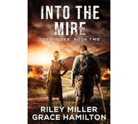 Into The Mire: Post-Apocalyptic Disaster Saga of an American Family Surviving a World-Changing Algae Bloom