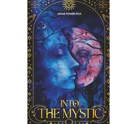 INTO THE MYSTIC: A Metaphysical Picture Journey Poetic Insights