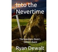 Into the Nevertime: The Guardians: Book 1, Dahlia's Quest