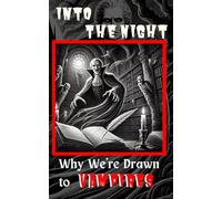 Into the Night: Why We’re Drawn to Vampires