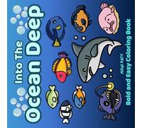 Into The Ocean Deep A Bold and Easy Coloring Book for Adults: Simple Desings of Aquatic Creatures in the Sea