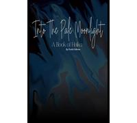 Into The Pale Moonlight A Book of Haiku - NUOVO MICHELLE. HOFFM 2023-02-16