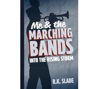Into the Rising Storm: Me & the Marching Bands - Book One