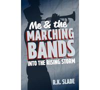 Into the Rising Storm: Me & the Marching Bands - Book One