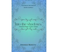 Into the shadows: A guided journal: 100 daily Shadow Work prompts