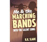 Into the Silent Song: Me & the Marching Bands - Book Two