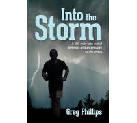 Into the Storm: A 100-mile race out of darkness and an antidote to the chaos