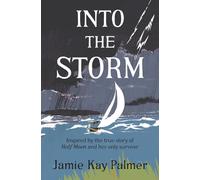Into the Storm: Inspired by the true story of the Half Moon and her only survivor
