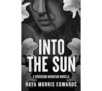 Into the Sun: A Sovereign Mountain Novella
