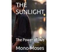 INTO THE SUNLIGHT: The Power of love