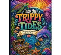 Into the Trippy Tides: A Whimsical Sealife Coloring Book