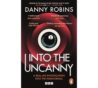 Into the Uncanny by Danny Robins