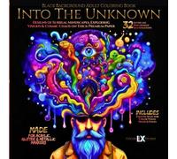 Into The Unknown By Lux Color Studio: Surreal Mindscapes, Exploding Visions & Cosmic Chaos Designed For Acrylic, Glitter & Metallic Markers On Thick ... / 32 Intricate Psychedelic Illustrations