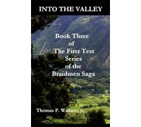 Into The Valley: Book Three of The First Test Series of the Braidmen Saga