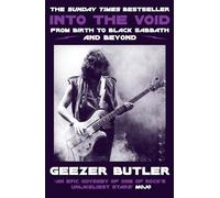 Into the Void: The new autobiography from Geezer Butler, bassist and lyricist of heavy metal music pioneers Black Sabbath
