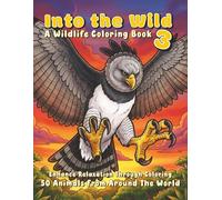 Into the Wild 3 - A Wildlife Coloring Book: 50 Animals from Around the World