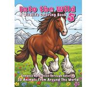 Into the Wild 5 - A Wildlife Coloring Book: 50 Animals from Around the World