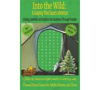 Into the Wild: A Camping Word Search Adventure | Unplug Unwind and Explore the Outdoors Through Puzzles | 55+ Puzzles Eazy to Read | Solve by Lantern ... Seniors & Teens | 6 x 9 Inches 110 Pages