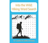 Into the Wild: Hiking Word Search Puzzle Book: Challenging and Enjoyable Puzzles Inspired by the Great Outdoors | 6x9 inches, 110 pages | 50+ puzzles ... Gift for Vacations, Holidays and Free Times
