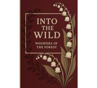 Into the Wild: Whispers of The Forest: A Guided Nature Journal for Outdoor Discovery & Reflection, Calm Time, Peace, Slow Life