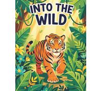 Into the Wild: Wild Animals Coloring Book with Jungle Safari Scenes