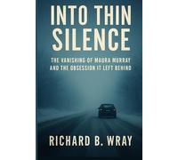 Into Thin Silence: The Vanishing of Maura Murray and the Obsession It Left Behind