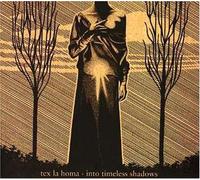 Into Timeless Shadows by Tex La Homa