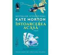 Intoarcerea acasa - Kate Morton, Editie in limba romana