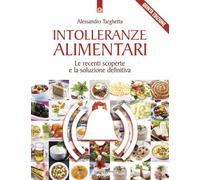 Intolleranze alimentari. Le recenti scoperte e la soluzione definitiva
