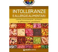 Intolleranze e allergie alimentari. Come riconoscere i sintomi e affrontare i problemi