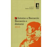 Intorno a Boccaccio. Boccaccio e dintorni 2015 - Zamponi S. (cur.)