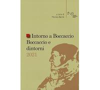 Intorno a Boccaccio/Boccaccio e dintorni 2021. Atti del Seminario internazionale di studi (Certaldo Alta, Casa di Giovanni Boccaccio, 9-10 settembre 2021)