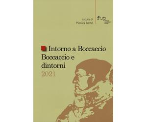 Intorno a Boccacio. Boccaccio e dintorni 2021 - [Firenze University Press]