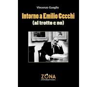 Intorno a Emilio Cecchi (al trotto e no) - 2022 - Zona