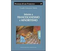 Intorno a francescanesimo e minoritismo. Cinque studi e un'appendice