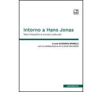 Intorno a Hans Jonas. Temi filosofici e incroci culturali. Ediz. multilingue