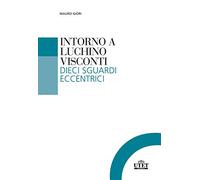 Intorno a Luchino Visconti. Dieci sguardi eccentrici