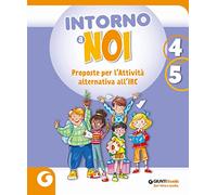 Intorno a noi. Proposte per l’Attività alternativa all’IRC. Per la 4 ͣ e la 5 ͣ classe della Scuola elementare. Con e-book. Con espansione online