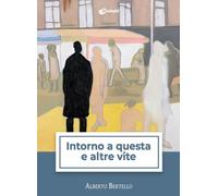 Intorno a questa e altre vite