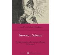 Intorno a Salome. Arti performative e letteratura in Europa (1850-1950)