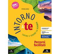 Intorno a te. Capire e vedere la scienza. Percorsi facilitati. Per la Scuola media. Con e-book. Con espansione online