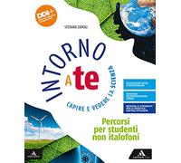 Intorno a te. Capire e vedere la scienza. Percorsi per studenti non italofoni. Per la Scuola media. Con e-book. Con espansione online
